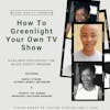 How To Green Light Your Own TV Show w/ Jessica Cymone & Paquita “PQ” Hughes