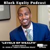 Levels of Wealth w/ Gerald Grant III