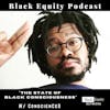 “ The State of Black Consciousness” w/ ConscienCeD