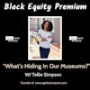 What's Hiding In Our Museums? W/ Tellie Simpson