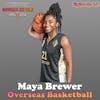 Maya Brewer Overseas Basketball Player | Ep. 64