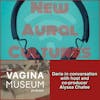 The Vagina Museum Podcast (w/host and co-producer Alyssa Chafee)