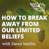 Paradigm Busting: How We Can Break Away From Our Limited Beliefs