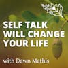 What To Say To Yourself - Self Talk with Dawn Mathis