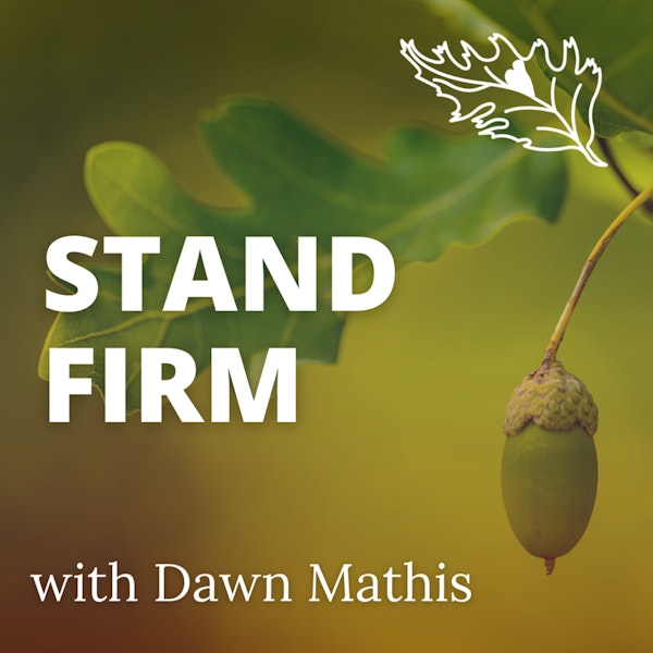 Standing Firm When Your World Is Shaking with Dawn Mathis