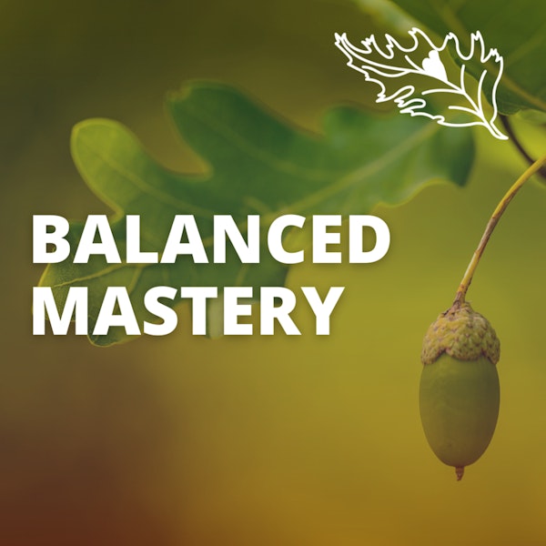 What Balanced Mastery Looks Like with Rick Griggs