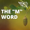 The M Word