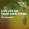 Learning to Live Life on Your Own Terms with Gina Farrar