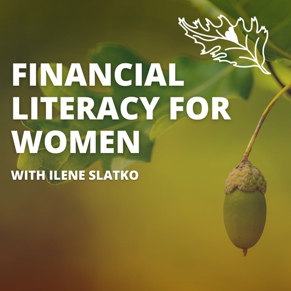 Financial Literacy, Freedom, and Empowerment for Women with Ilene Slatko