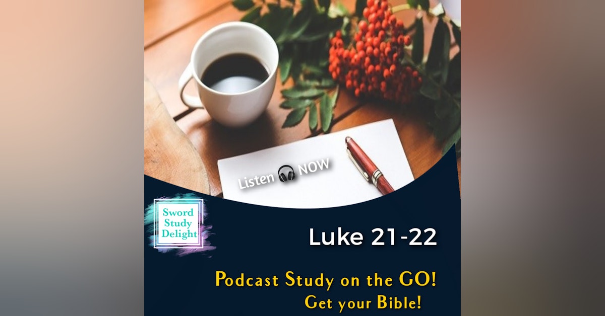 Study on Luke : Chapters 21-22