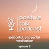 Episode 5 - Peaceful, Prayerful Meditation