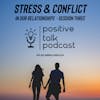 STRESS AND CONFLICT IN OUR RELATIONSHIPS - SESSION THREE