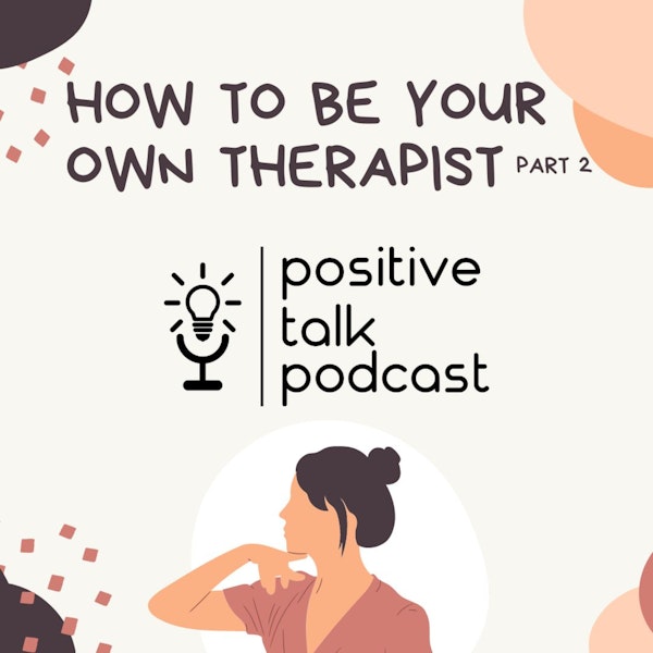 HOW TO BE YOUR OWN THERAPIST Part 2