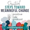 PRACTICAL STEPS TO MEANINGFUL CHANGE
