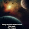 A Skip Across the Universe Chapter 4 The House