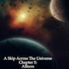 A Skip Across the Universe Chapter 5 Allison
