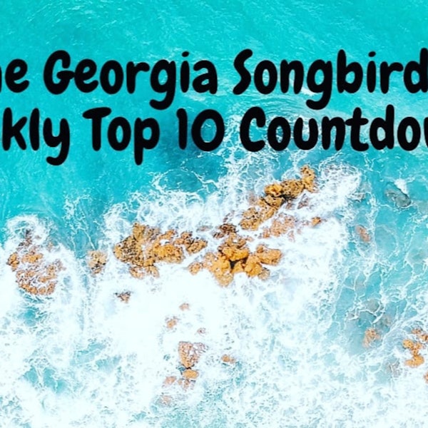 The Georgia Songbirds Weekly Top 10 Countdown Week 30