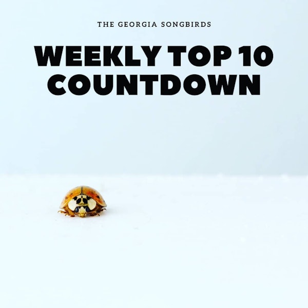 The Georgia Songbirds Weekly Top 10 Countdown Week 49