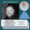 027 | Care More About Your Customers Than What You Provide Them with Sean Campbell of Campbell Creative
