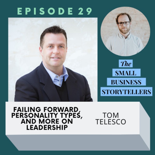 029 | Failing Forward, Personality Types, and More On Leadership with Tom Telesco
