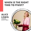 Don’t Be Afraid To Pivot Your Business With Alice’s Table Founder, Alice Lewis