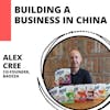 Building A Food Business in China with Alex Cree from Baozza!