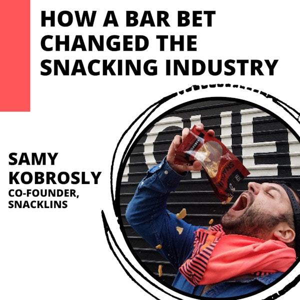 How a Bar Bet Changed the Snacking Industry with Samy Kobrosly of Snacklins