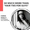 So Much More Than “Hair Ties for Guys” with Chris Healy of The Longhairs