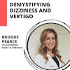 Demystifying Dizziness with Dr. Brooke Pearce