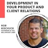 Product Development and Empathy for Clients with Rob Kischuck