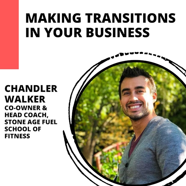 Trusting Your Gut and Making Transitions in Your Business with Chandler Walker