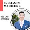 The Road to a Successful Career in Marketing with Ted Lau