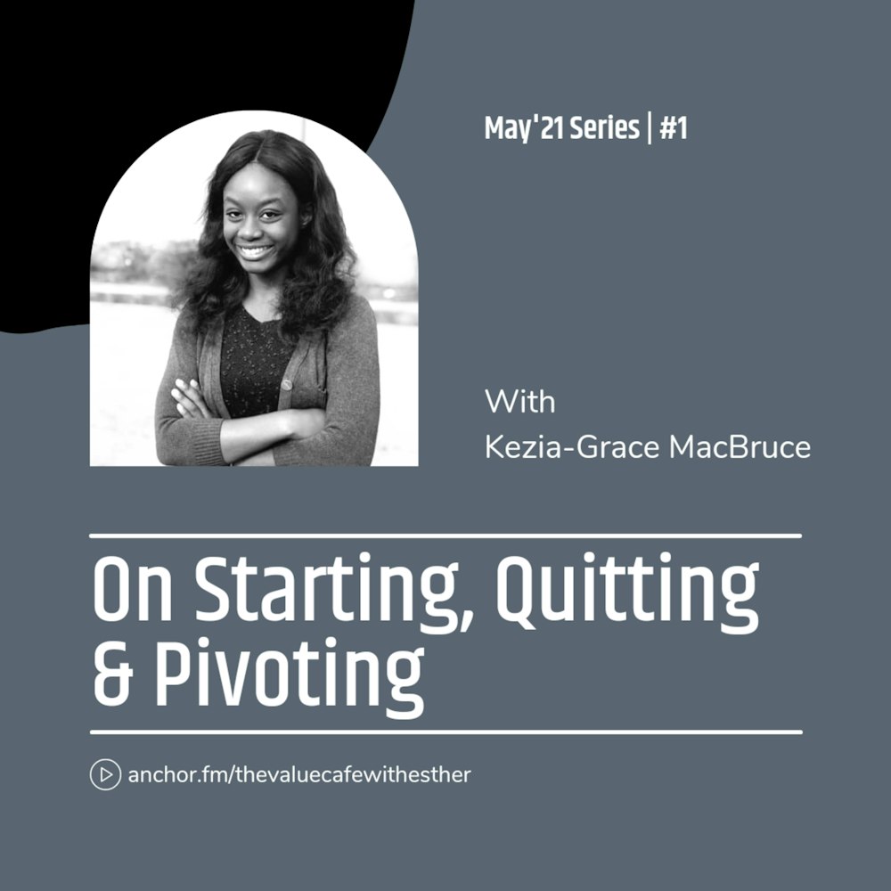 May'21 Series #1: On Starting, Quitting and Pivoting with Kezia-Grace MacBruce