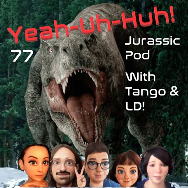 YUH 77 - Jurassic World Dominion with Tango and LD!