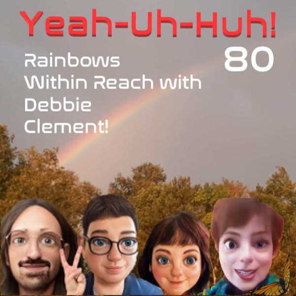 YUH 80 - Debbie Clement from Rainbows Within Reach!