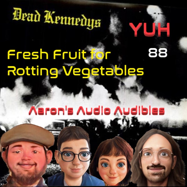 YUH 88 - Fresh Fruit for Rotting Vegetables with Mike Hilbig!