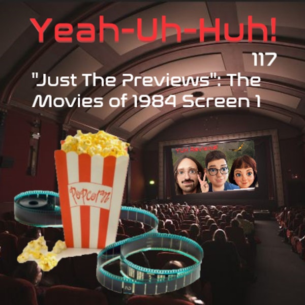 YUH 117 - Just the Previews - The Movies of 1984 Screen 1