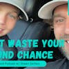 Don't Waste Your Second Chance w/ Sean Serfass