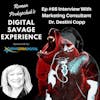 Ep #66 Interview With Marketing Consultant Dr. Destini Copp - Roman Prokopchuk's Digital Savage Experience Podcast