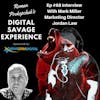 Ep #68 Interview With Mark Miller Marketing Director Jordan Law - Roman Prokopchuk's Digital Savage Experience Podcast