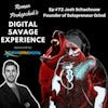 Ep #72 Josh Schachnow Founder of Solopreneur Grind - Roman Prokopchuk's Digital Savage Experience Podcast