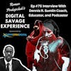 Ep #75 Interview With Dennis R. Sumlin Coach, Educator, and Podcaster - Roman Prokopchuk's Digital Savage Experience Podcast