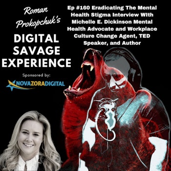 Ep #160 Eradicating The Mental Health Stigma Interview WIth Michelle E. Dickinson Mental Health Advocate and Workplace Culture Change Agent, TED Speaker, and Author