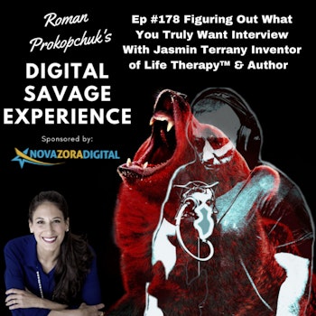 Ep #178 Figuring Out What You Truly Want Interview With Jasmin Terrany Inventor of Life Therapy™ & Author