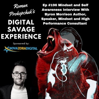 Ep #196 Mindset and Self Awareness Interview With Byron Morrison Author, Speaker, Mindset and High Performance Consultant