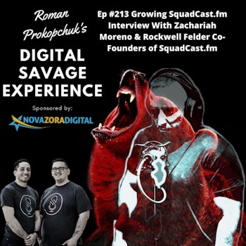 Ep #213 Growing SquadCast.fm Interview With Zachariah Moreno & Rockwell Felder Co-Founders of SquadCast.fm
