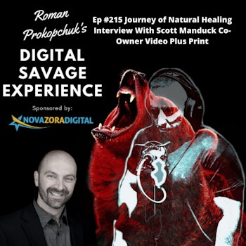 Ep #215 Journey of Natural Healing Interview With Scott Manduck Co-Owner Video Plus Print