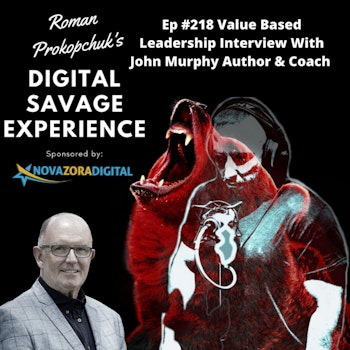 Ep #218 Value Based Leadership Interview With John Murphy Author & Coach
