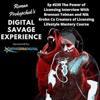 Ep #230 The Power of Licensing Interview With Brennan Tolman and Nik Krohn Co Creators of Licensing Lifestyle Mastery Course
