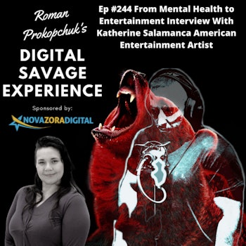 Ep #244 From Mental Health to Entertainment Interview With Katherine Salamanca American Entertainment Artist